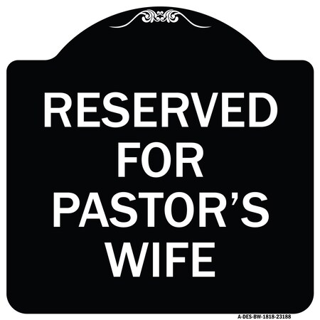 Signmission Reserved for Pastors Wife Heavy-Gauge Aluminum Architectural Sign, 18" x 18", BW-1818-23188 A-DES-BW-1818-23188